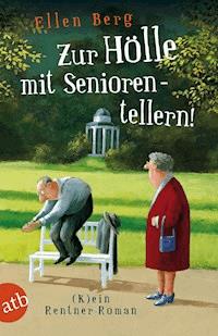 Zur Hölle mit Seniorentellern! - Ellen Berg - E-Book