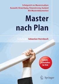 Master nach Plan. Erfolgreich ins Masterstudium: Auswahl, Bewerbung, Finanzierung, Auslandsstudium, mit Musterdokumenten - Sebastian Horndasch - E-Book