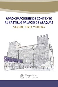 Aproximaciones de contexto al castillo palacio de Alaquàs - AAVV - E-Book