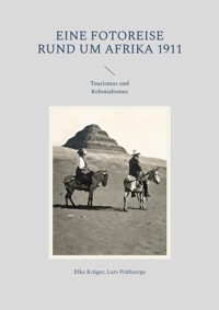 Eine Fotoreise rund um Afrika 1911 - Elke Krüger - E-Book