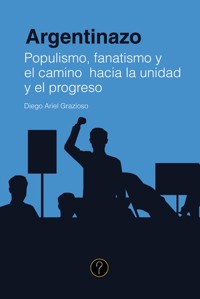 Argentinazo - Diego Ariel Grazioso - E-Book