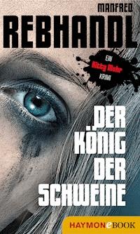 Der König der Schweine - Manfred Rebhandl - E-Book