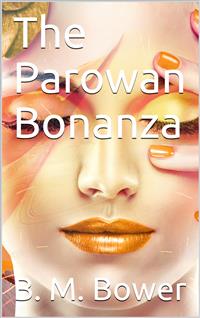 The Parowan Bonanza - B.m. Bower - E-Book