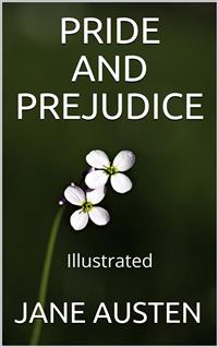 Pride and Prejudice - Illustrated - Jane Austen. - E-Book