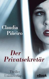 Der Privatsekretär - Claudia Piñeiro - E-Book