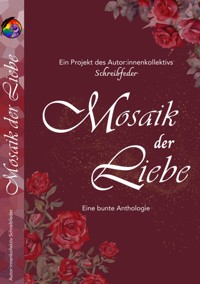 Mosaik der Liebe - Autor:innenkollektiv Schreibfeder - E-Book