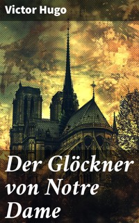 Der Glöckner von Notre Dame - Victor Hugo - E-Book