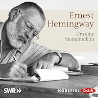 Um eine Viertelmillion - Ernest Hemingway - Hörbuch