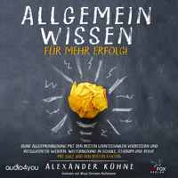 Allgemeinwissen - für mehr Erfolg! - Alexander Kühne - Hörbuch
