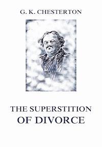 The Superstition of Divorce - Gilbert Keith Chesterton - E-Book