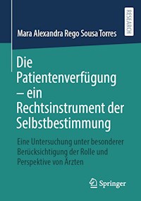 Die Patientenverfügung – ein Rechtsinstrument der Selbstbestimmung - Mara Alexandra Rego Sousa Torres - E-Book