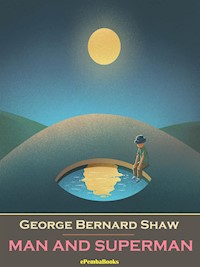 Man and Superman (Annotated) - George Bernard Shaw - E-Book