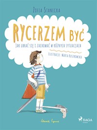 Rycerzem być - Jak ubrać się i zachować w różnych sytuacjach - Zofia Stanecka - E-Book