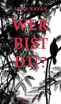 Wer bist du? - Anna Kavan - E-Book