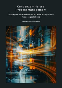 Kundenzentriertes Prozessmanagement - Hannah Neuhaus-Meier - E-Book