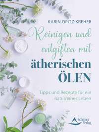 Reinigen und entgiften mit ätherischen Ölen - Karin Opitz-Kreher - E-Book