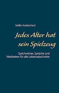 Jedes Alter hat sein Spielzeug - Steffen Kubitscheck - E-Book