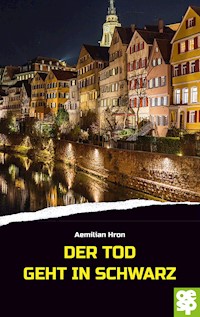 Der Tod geht in Schwarz - Aemilian Hron - E-Book