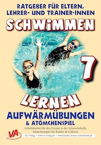 Schwimmen lernen 7: Atömchenspiel/Aufwärmübungen - Veronika Aretz - E-Book