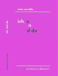 ich. und du. - Andreas Kollmann - E-Book