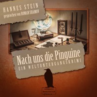 Nach uns die Pinguine - Ein Weltuntergangskrimi (ungekürzt) - Hannes Stein - Hörbuch