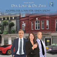Der Lord & die Zwei, Folge 2: Doppelter Lohn für einen Spion - Harry Kühn - Hörbuch