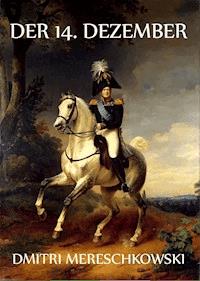 Der 14. Dezember - Dmitri Mereschkowski - E-Book