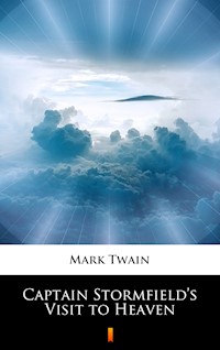 Captain Stormfield’s Visit to Heaven - Mark Twain - E-Book