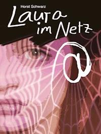 Laura im Netz - Horst Schwarz - E-Book