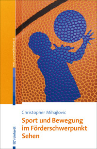 Sport und Bewegung im Förderschwerpunkt Sehen - Christopher Mihajlovic - E-Book