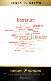 Concentration: The Road to Success - Henry H. Brown - E-Book