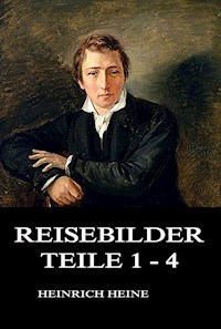Reisebilder Teile 1 - 4 - Heinrich Heine - E-Book