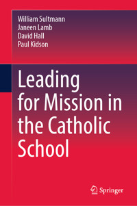 Leading for Mission in the Catholic School - William Sultmann - E-Book