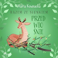 Razem ze słonkiem. Przedwiośnie - Maria Kownacka - Hörbuch