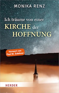 Ich träume von einer Kirche der Hoffnung - Monika Renz - E-Book