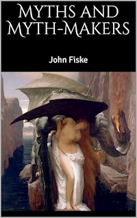 Myths and Myth-Makers - John Fiske - E-Book