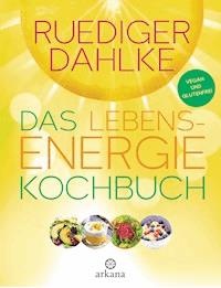 Das Lebensenergie-Kochbuch - Ruediger Dahlke - E-Book