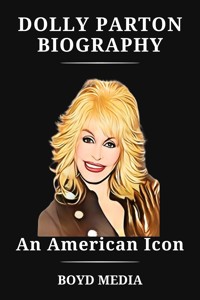 DOLLY PARTON BIOGRAPHY - BOYD MEDIA - E-Book