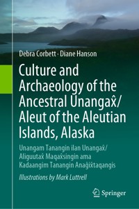Culture and Archaeology of the Ancestral Unangax̂/Aleut of the Aleutian Islands, Alaska - Debra Corbett - E-Book