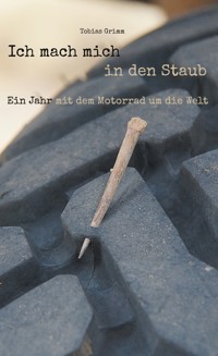 Ich mach mich in den Staub - Tobias Grimm - E-Book