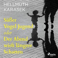 Süßer Vogel Jugend oder Der Abend wirft längere Schatten - Hellmuth Karasek - Hörbuch