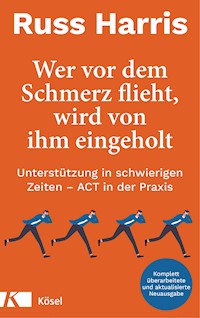 Wer vor dem Schmerz flieht, wird von ihm eingeholt - Russ Harris - E-Book