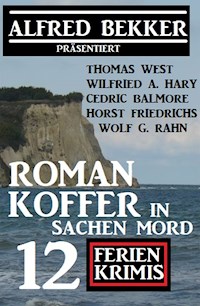 Romankoffer in Sachen Mord: Alfred Bekker präsentiert 12 Ferienkrimis - Alfred Bekker - E-Book