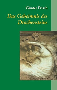 Das Geheimnis des Drachensteins - Günter Frisch - E-Book