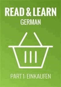 Read & Learn German - Deutsch lernen - Part 1: Einkaufen - Anja Brzezinski - E-Book