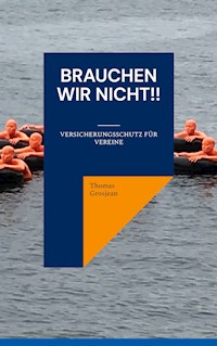 Brauchen wir nicht!! - Thomas Grosjean - E-Book