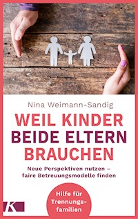 Weil Kinder beide Eltern brauchen - Nina Weimann-Sandig - E-Book
