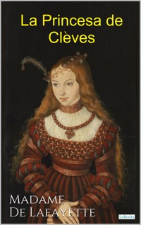 La Princesa de Clèves - Madame de Lafayette - E-Book
