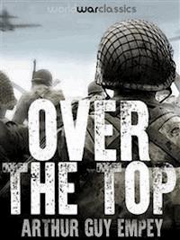 Over The Top - Arthur Guy Empey - E-Book