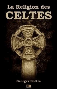 La Religion des Celtes - Georges Dottin - E-Book
